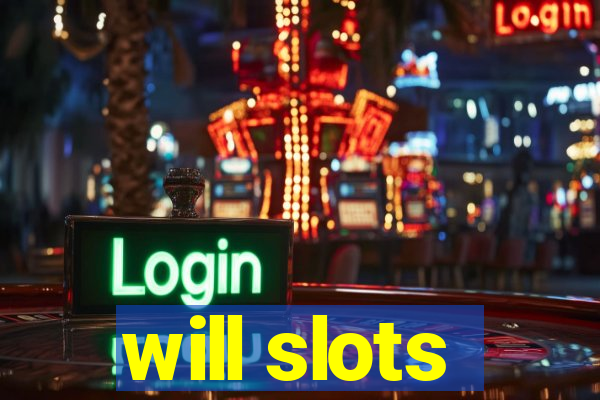 will slots