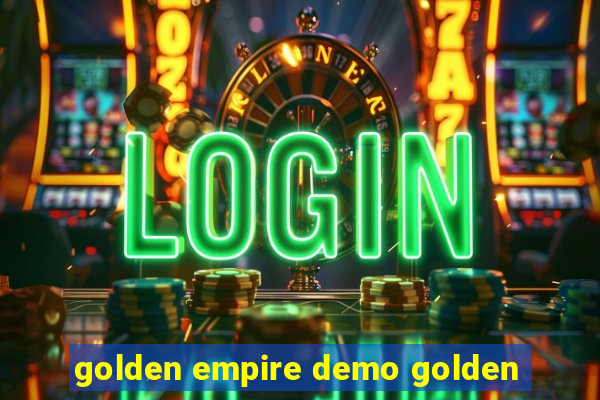 golden empire demo golden