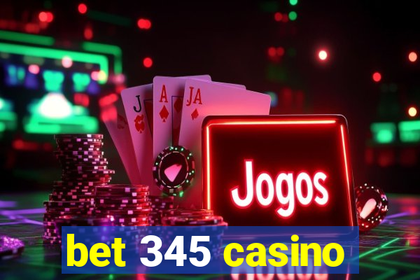 bet 345 casino