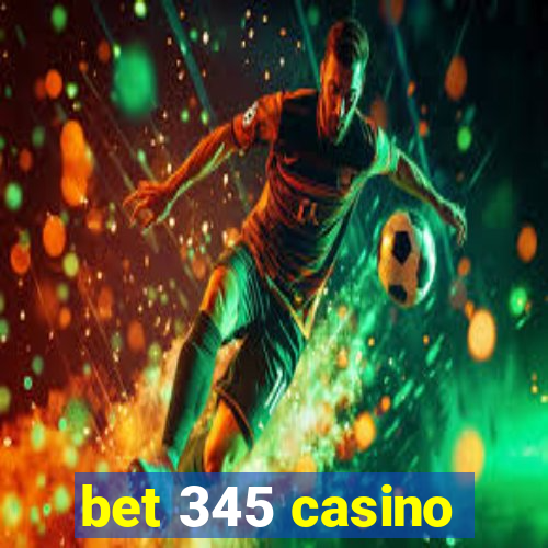 bet 345 casino
