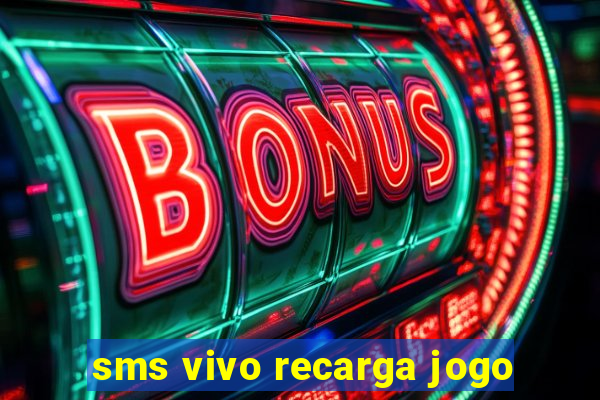 sms vivo recarga jogo