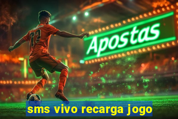 sms vivo recarga jogo
