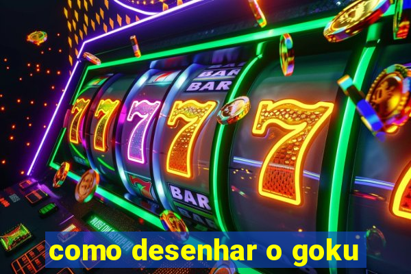 como desenhar o goku