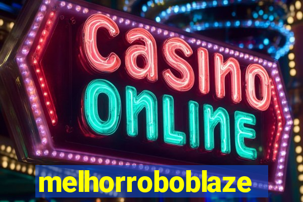 melhorroboblaze