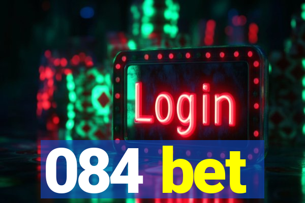 084 bet