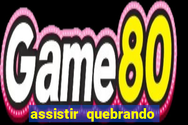assistir quebrando a banca
