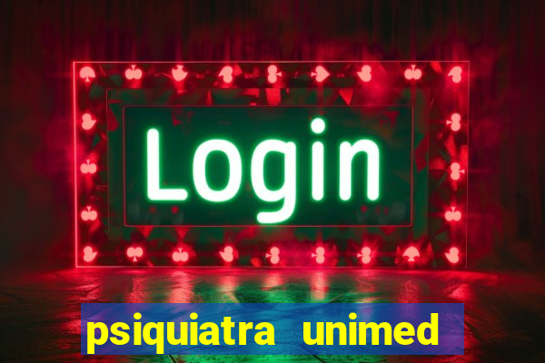psiquiatra unimed porto alegre