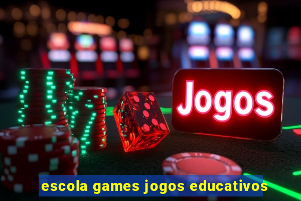 escola games jogos educativos
