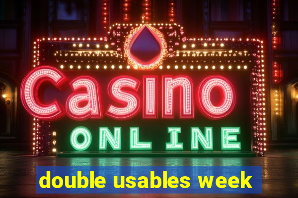 double usables week