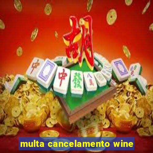 multa cancelamento wine