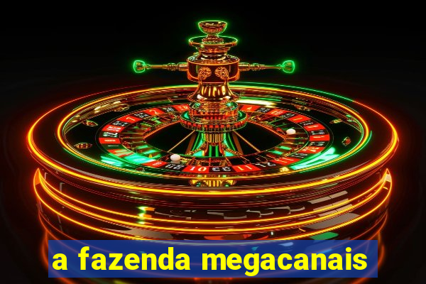 a fazenda megacanais