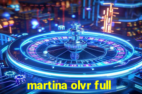 martina olvr full