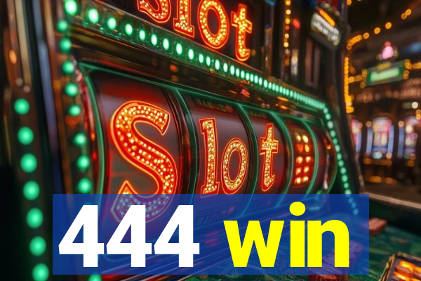 444 win