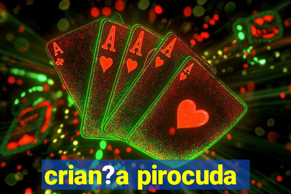 crian?a pirocuda