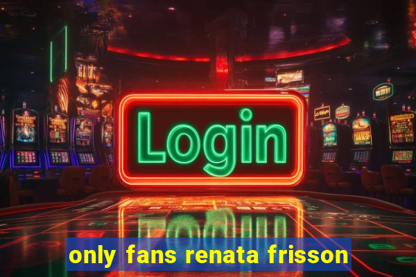 only fans renata frisson