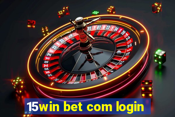 15win bet com login