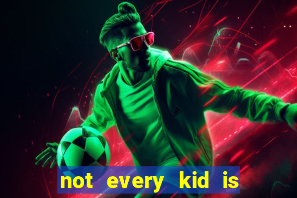 not every kid is a football and basketball star but there are plenty