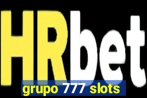 grupo 777 slots