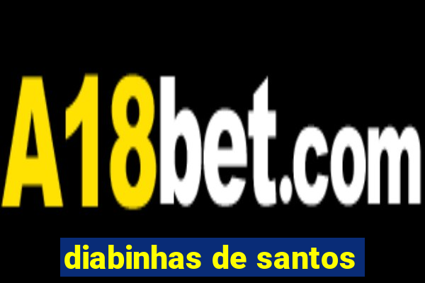 diabinhas de santos