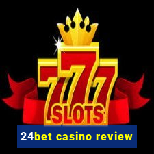 24bet casino review