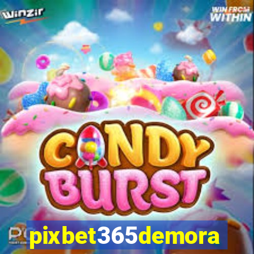 pixbet365demora