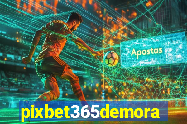 pixbet365demora