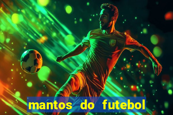 mantos do futebol jogos de hoje