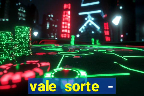 vale sorte - resultado hoje