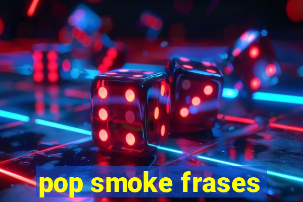 pop smoke frases