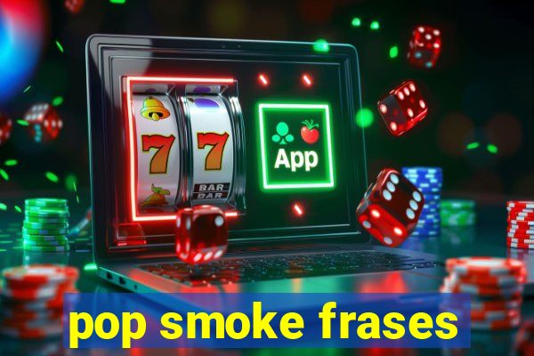pop smoke frases