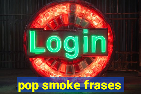 pop smoke frases