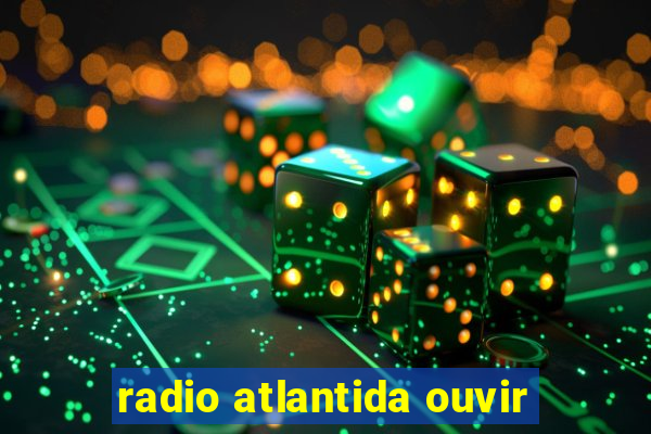 radio atlantida ouvir