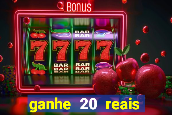 ganhe 20 reais para apostar
