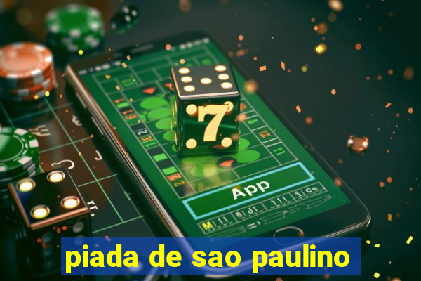piada de sao paulino