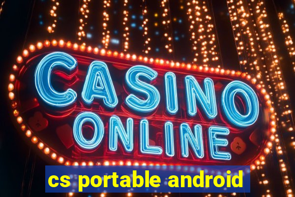 cs portable android