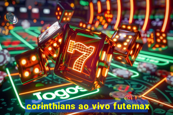 corinthians ao vivo futemax