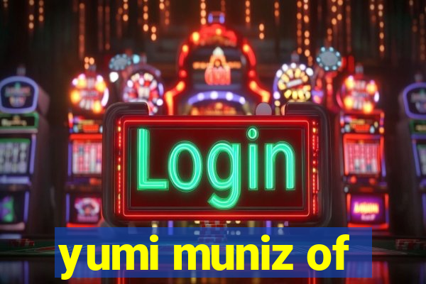 yumi muniz of