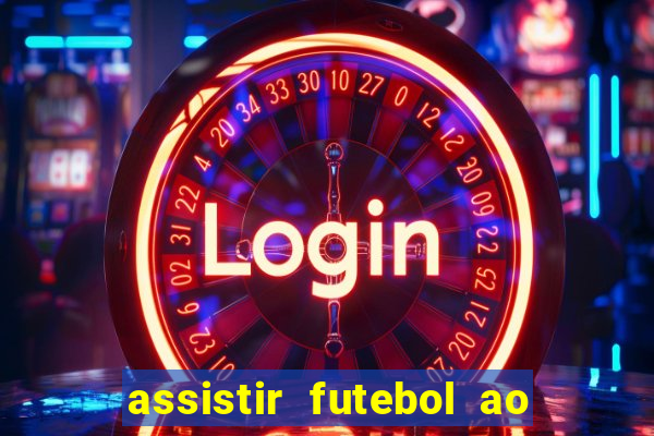 assistir futebol ao vivo rcm