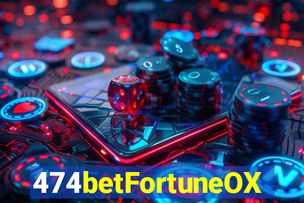 474betFortuneOX