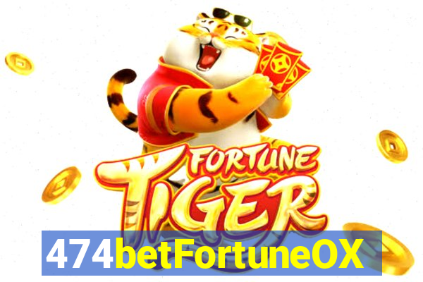 474betFortuneOX