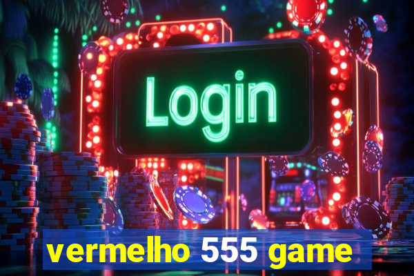 vermelho 555 game