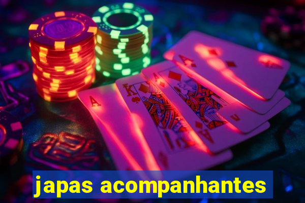 japas acompanhantes