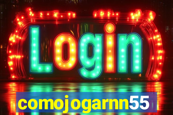 comojogarnn55