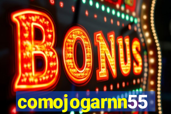 comojogarnn55
