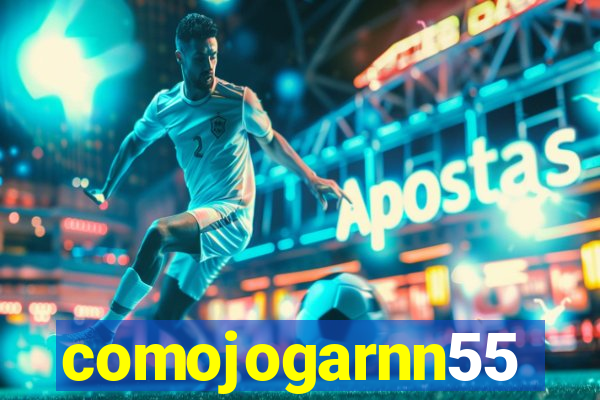 comojogarnn55