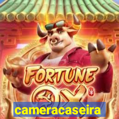 cameracaseira