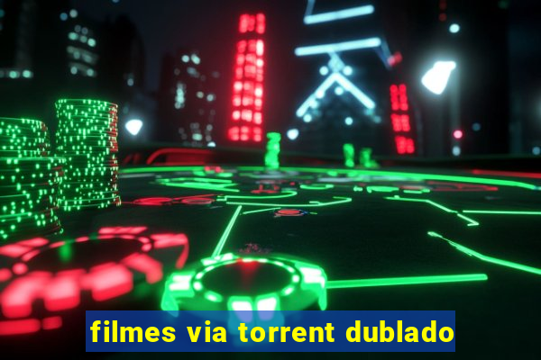 filmes via torrent dublado