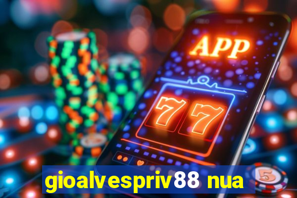 gioalvespriv88 nua