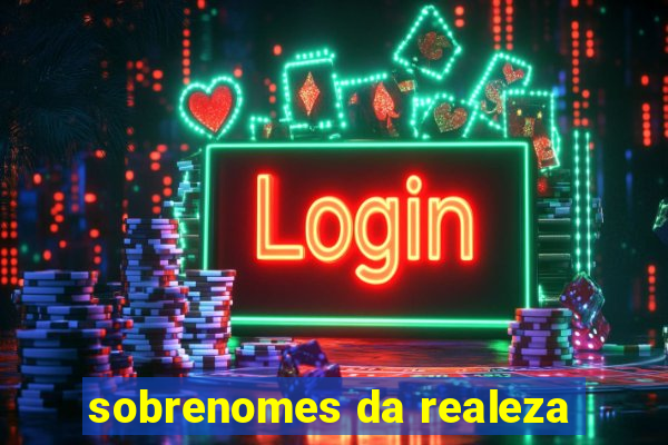 sobrenomes da realeza