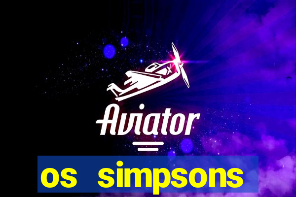 os simpsons assistir dublado